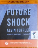Future Shock written by Alvin Toffler performed by Peter Berkrot on MP3 CD (Unabridged)